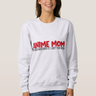 Anime Mom Sweatshirt, funny mom quote, funny shirt