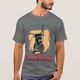 Anime Ninjas  Living Takes True Courage  Samurais  T-Shirt