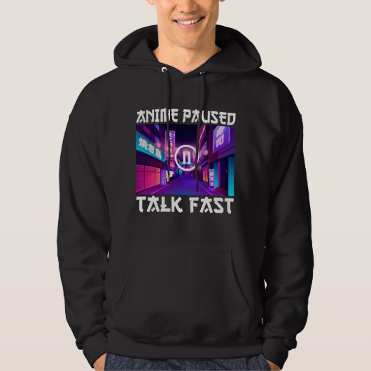 Anime Paused Talk Fast Hoodie (Vorderseite)