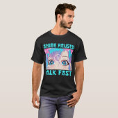 Anime Paused Talk Fast T-Shirt (Vorne ganz)