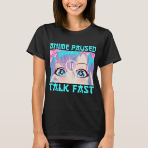 Anime Pausiert Rede Schnell T-Shirt