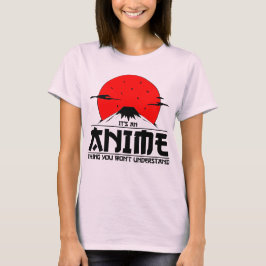 Anime Thing You will not verstehen Cool otaku kawa T-Shirt