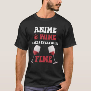 ANIME und Wein machen alles gut Name ANIME T S T-Shirt
