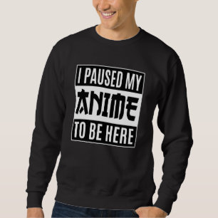 Anime-Zitat-Design Ich habe meine Anime-Serie pa Sweatshirt