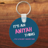 Aniyah, was man nicht den Namen verstehen würde Schlüsselanhänger (Vorderseite)