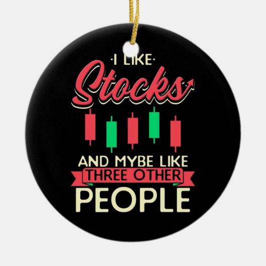 Anleger Ich mag Aktien Keramik Ornament (Vorne)