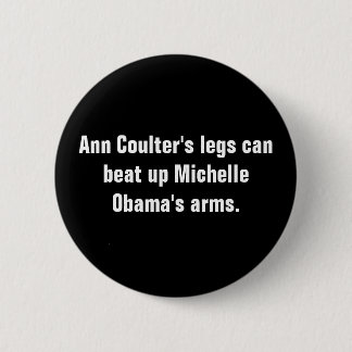 Ann Coulters Beine können Michelle Obamas oben Button