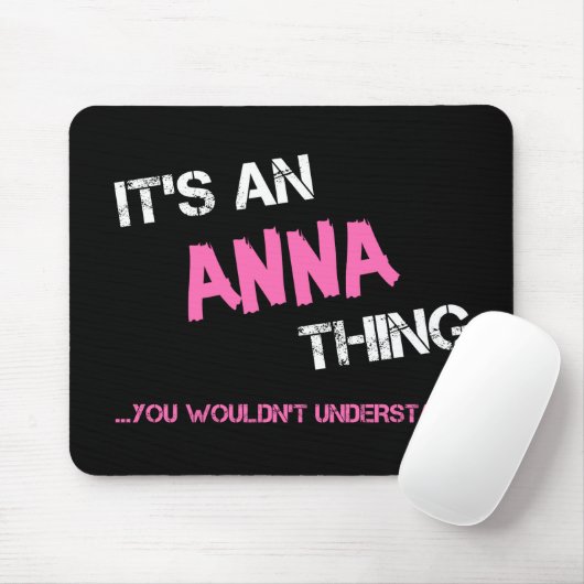 Anna, was du nicht verstehen würdest mousepad (Mit Mouse)