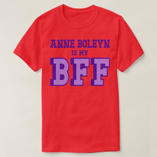 Anne Boleyn ist Meine BESTE FREUNDIN British Histo T-Shirt (Design vorne)