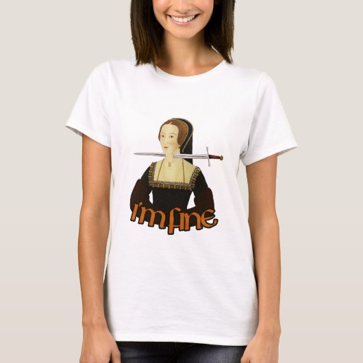 Anne Boleyn - mir geht's gut T-Shirt (Vorderseite)