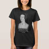 Anne- Boleynzitat-T-Shirt T-Shirt (Vorderseite)