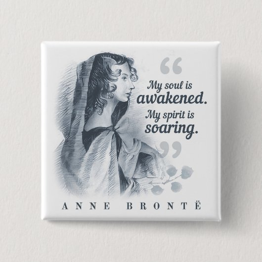 Anne Bronte Zitat, mein Soul ist erwacht Button (Vorderseite)
