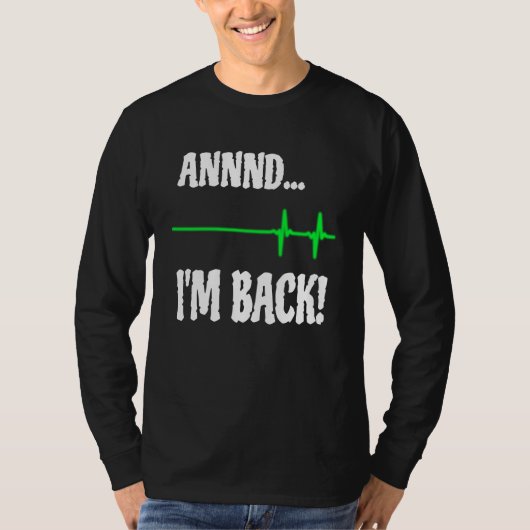 Annnd I'm Back Heart Attack Survivor Cardiac Surge T-Shirt (Vorderseite)