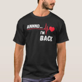 Annnd I'm Back Survivor Open Heart Surgery T-Shirt (Vorderseite)