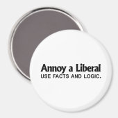 Annoy a Liberal - Fakten und Logik nutzen Magnet (Vorderseite/Rückseite)