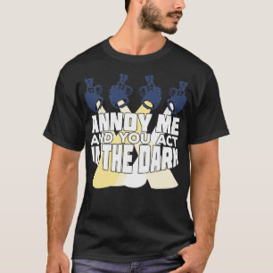 Annoy Ich und Sie handeln im Dunkeln T-Shirt