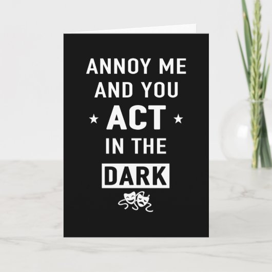 "Annoy me and you act in the dark" Karte (Vorderseite)