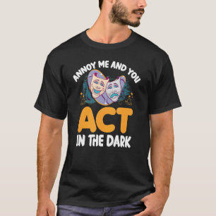Annoy Me und U handeln im dunklen Theater T-Shirt