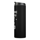 Annoy mich und du tust im Dunkeln Thermosbecher (Nach rechts gedreht)