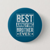 Annoying Brother Ever Funny Sibling Button (Vorderseite)
