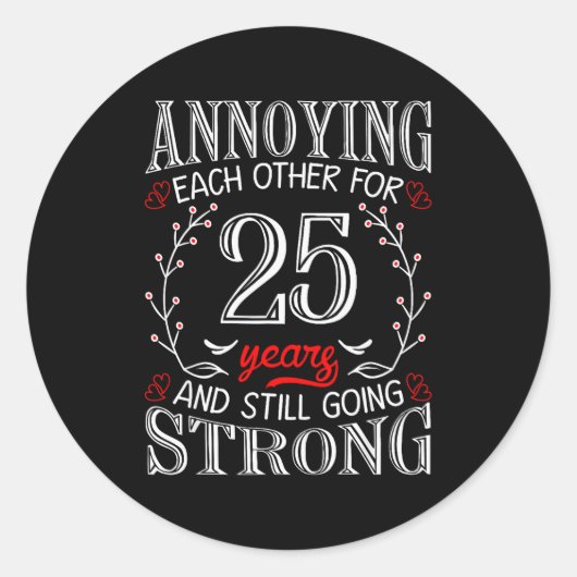 Annoying Each Other For 25 Years 25th Wedding Anni Runder Aufkleber (Vorderseite)