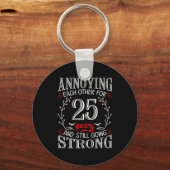 Annoying Each Other For 25 Years 25th Wedding Anni Schlüsselanhänger (Vorderseite)