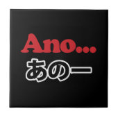 Ano... (Japanisch für Umm...ich dachte darüber nac Fliese (Vorderseite)