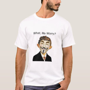 Anonym - was, ich Sorge??? T-Shirt