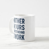 Another 8 Hours of Pretending to Work Funny Work Kaffeetasse (Vorderseite Links)