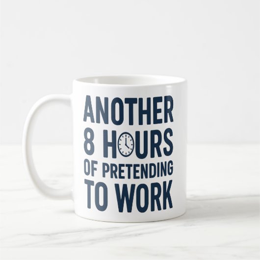 Another 8 Hours of Pretending to Work Funny Work Kaffeetasse (Links)