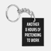 another 8 hours of pretending to work schlüsselanhänger (Vorderseite links)