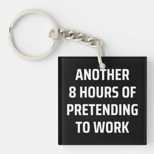 another 8 hours of pretending to work schlüsselanhänger (Vorderseite)