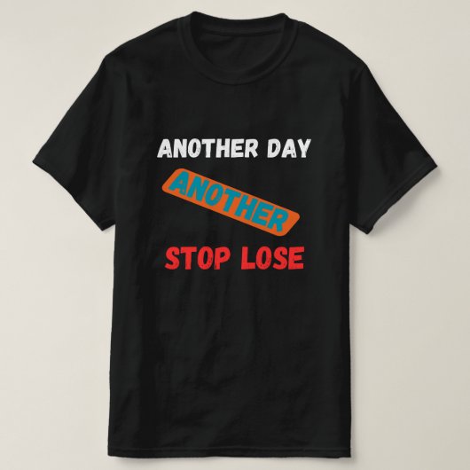 Another Day Another Stop Loss Trading Quote T-Shirt (Design vorne)