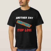 Another Day Another Stop Loss Trading Quote T-Shirt (Vorderseite)