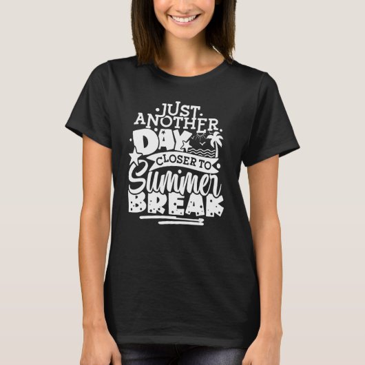 Another Day Closer To Summer Break Teacher Summer  T-Shirt (Vorderseite)