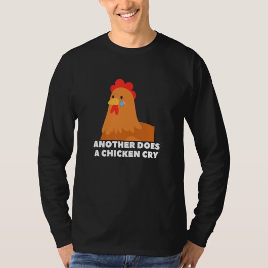 Another does a chicken cry  animal meme T-Shirt (Vorderseite)