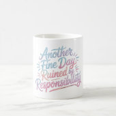 Another fine day ruined by responsibility - funny  kaffeetasse (Mittel)