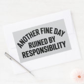 Another Fine Day Ruined by Responsibility Funny  Rechteckiger Aufkleber (Umschlag)