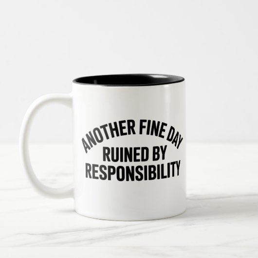 Another Fine Day Ruined by Responsibility Funny  Zweifarbige Tasse (Links)