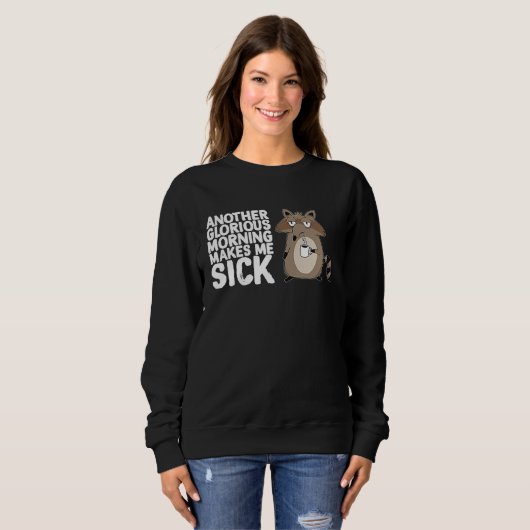 Another Glorious Morning Makes Me Sick Coffee  Rac Sweatshirt (Vorne ganz)