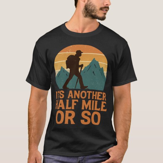 Another Half Mile Hiking Hiker Mountain Backpacker T-Shirt (Vorderseite)