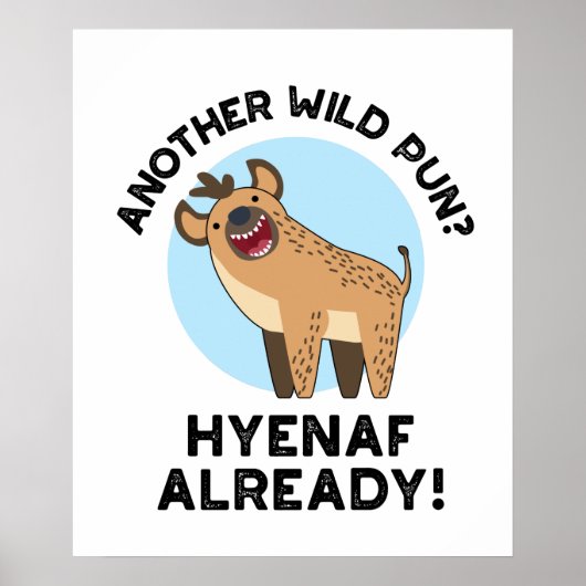 Another Wild Pun Hyenaf Already Funny Animal Pun Poster (Vorne)