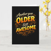 Another Year Older Still Awesome Fun Birthday Karte (Gelbe Blume)