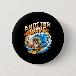Anotter Wave - Lustiger Surfing-Wortwitz Surfer Ot Button