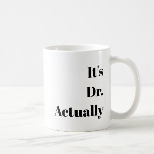 Anpassbar "Es ist ein Dr." PHD-Abschluss-Geschenk Kaffeetasse