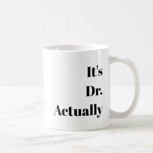 Anpassbar "Es ist ein Dr." PHD-Abschluss-Geschenk Kaffeetasse (Rechts)