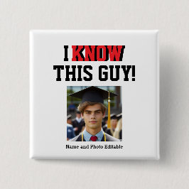 Anpassbar "Ich kenne diesen Typ!" Foto Grad Button
