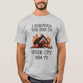 Anpassbar überlebte ich das Feuer T-Shirt (Vorderseite)