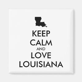 Anpassbare BEHALTEN CALM und LIEBE LOUISIANA Magnet