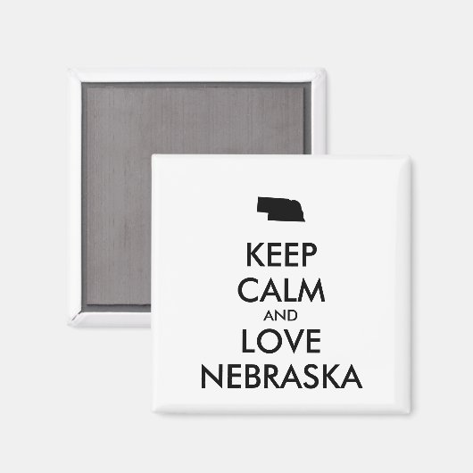 Anpassbare BEHALTEN CALM und LIEBE NEBRASKA Magnet (Vorderseite/Rückseite)